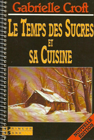 CROFT, GABRIELLE. Le Temps des Sucres et sa Cuisine