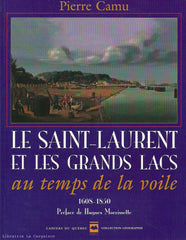 CAMU, PIERRE. Le Saint-Laurent et les Grands Lacs au temps de la voile, 1608-1850