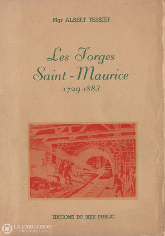 Tessier Albert. Forges Du Saint-Maurice 1729-1883 (Les) Livre