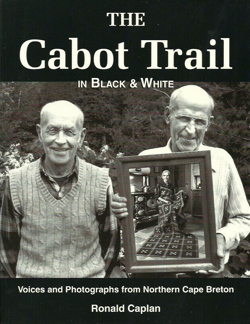 CAPE BRETON. The Cabot Trail in Black & White. Voices and Photographs from Northern Cape Breton.