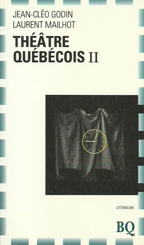 GODIN-MAILHOT. Le théâtre québécois. Tome 2. Nouveaux auteurs, autres spectacles.
