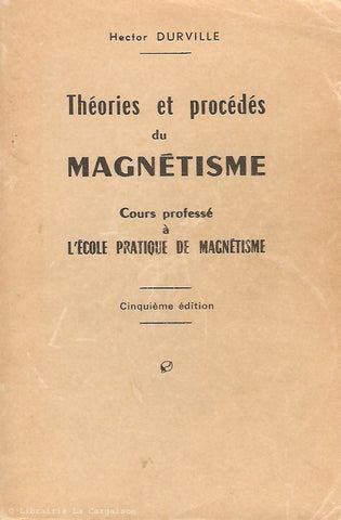 DURVILLE, HECTOR. Théories et procédés du magnétisme. Cours professé à l'école pratique de magnétisme.