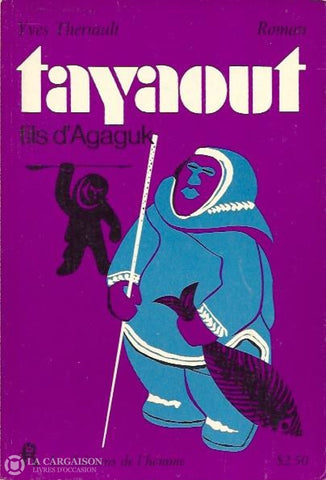 Theriault Yves. Tayaout:  Fils Dagaguk Livre