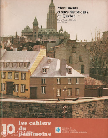 Thibault Marie-Therese. Les Cahiers Du Patrimoine No. 10:  Monuments Et Sites Historiques Québec