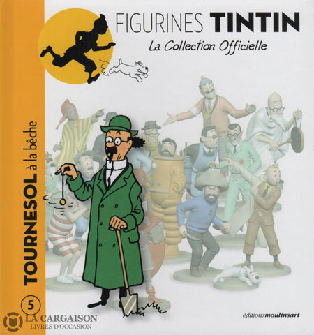 Tintin. Figurines Tintin - La Collection Officielle. Tome 005:  Tournesol À La Bêche Livre