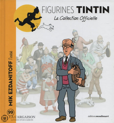 Tintin. Figurines Tintin - La Collection Officielle. Tome 99:  Mik Ezdanitoff Linitié Livre