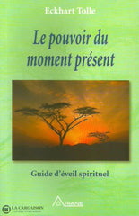 Tolle Eckhart. Pouvoir Du Moment Présent (Le):  Guide Déveil Spirituel Doccasion - Acceptable Livre
