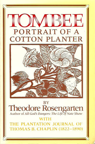 ROSENGARTEN, THEODORE. Tombee. Portrait of a Cotton Planter. With the plantation journal of Thomas B. Chaplin (1822-1890).