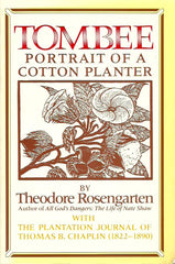 ROSENGARTEN, THEODORE. Tombee. Portrait of a Cotton Planter. With the plantation journal of Thomas B. Chaplin (1822-1890).