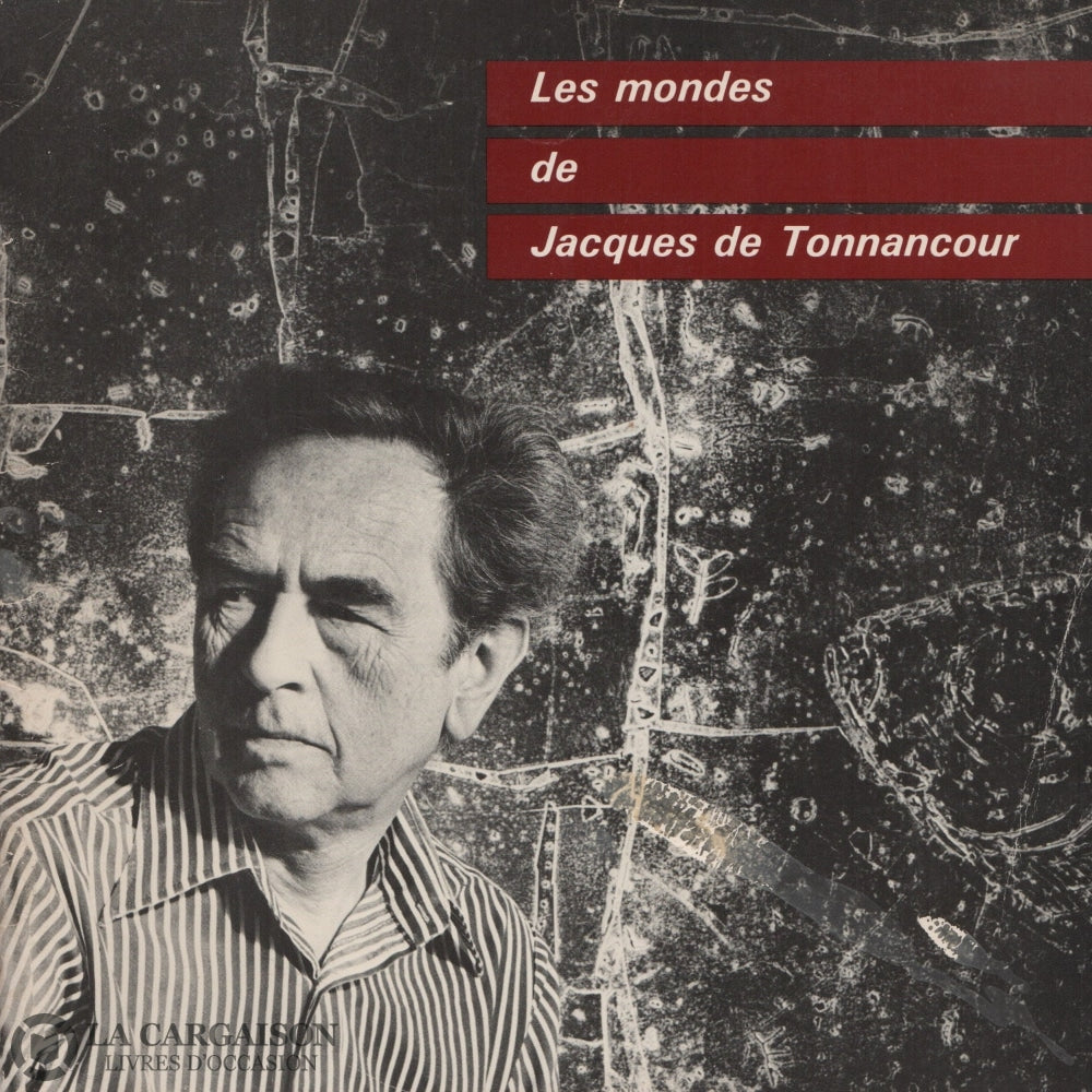 Tonnancour Jacques De. Mondes De Jacques Tonnancour (Les):  Exposition Présentée À La Galerie