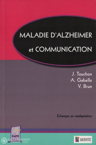 Touchon-Gabelle-Brun. Maladie Dalzheimer Et Communication Livre