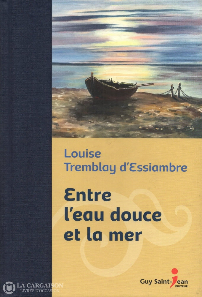 Tremblay-Dessiambre Louise. Entre Leau Douce Et La Mer Livre