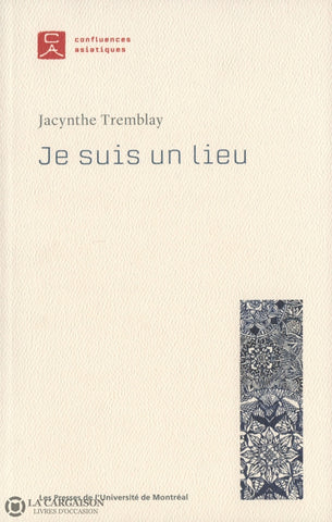 Tremblay Jacynthe. Je Suis Un Lieu Livre