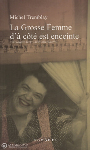 Tremblay Michel. Chroniques Du Plateau-Mont-Royal - Tome 01:  La Grosse Femme Dà Côté Est Enceinte