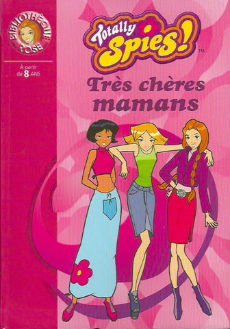 COLLECTIF. Totally Spies! Tome 04. Très chères mamans.
