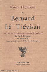 Trevisan Bernard Le. Uvre Chymique:  Le Livre De La Philosophie Naturelle Des Métaux