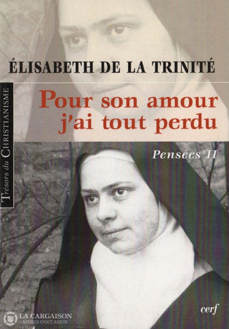 Trinite Elisabeth De La. Pour Son Amour Jai Tout Perdu:  Pensées Ii Livre