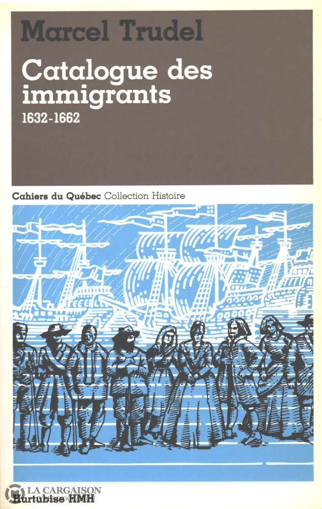 Trudel Marcel. Catalogue Des Immigrants 1632-1662 Livre