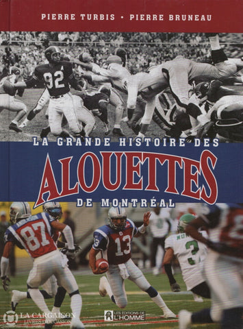 Turbis-Bruneau. Grande Histoire Des Alouettes De Montréal (La) Livre