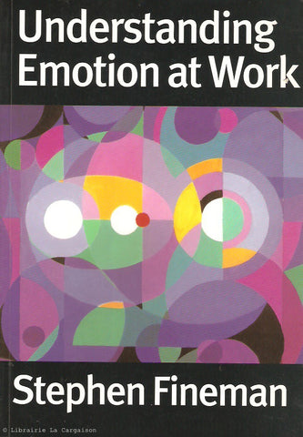 FINEMAN, STEPHEN. Understanding Emotion at Work