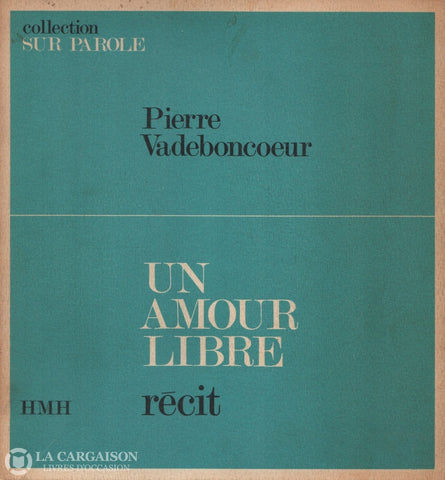 Vadeboncoeur Pierre. Un Amour Libre:  Récit Livre