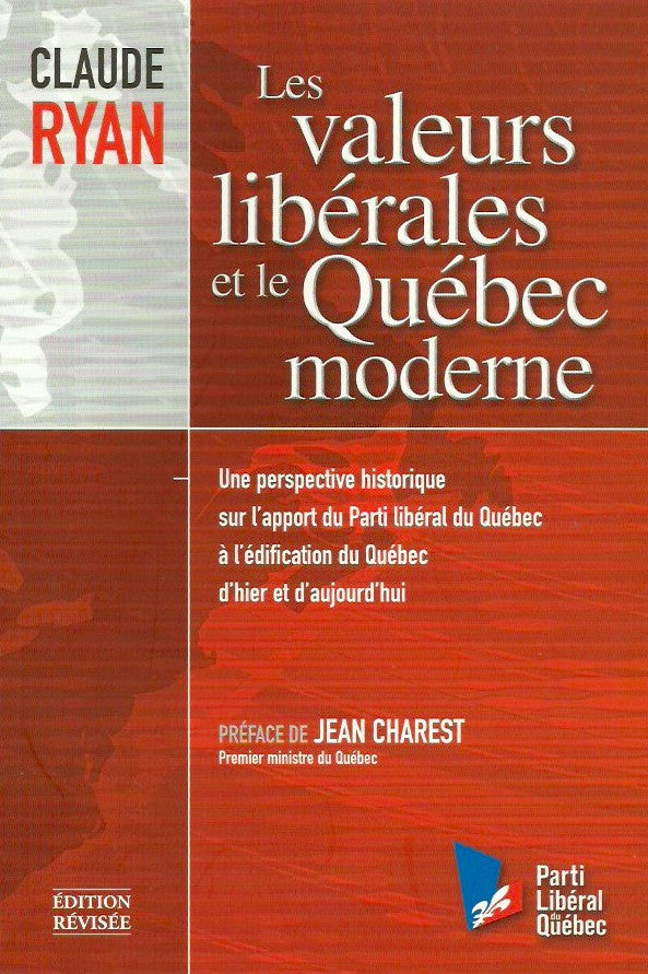 RYAN, CLAUDE. Les valeurs libérales et le Québec moderne