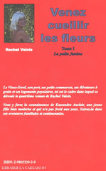 Valois Rachel. Venez Cueillir Les Fleurs - Tome 01:  La Petite Famine Livre