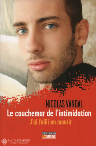 Vandal Nicolas. Cauchemar De Lintimidation (Le):  Jai Failli En Mourir Livre
