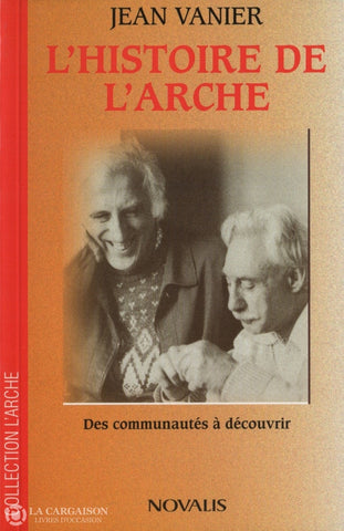 Vanier Jean. Histoire De Larche (L):  Des Communautés À Découvrir Livre