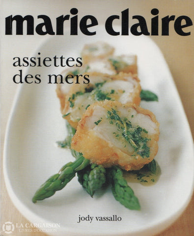 Vassallo Jody. Marie Claire - Assiettes Des Mers Livre