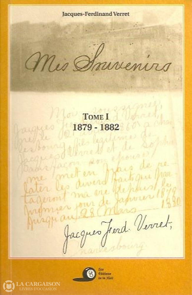 Verret Jacques-Ferdinand. Mes Souvenirs. Tome 1. 1879-1882. Livre