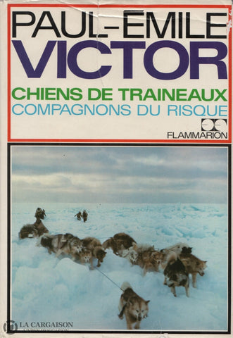Victor Paul-Emile. Chiens De Traineaux:  Compagnons Du Risque Livre