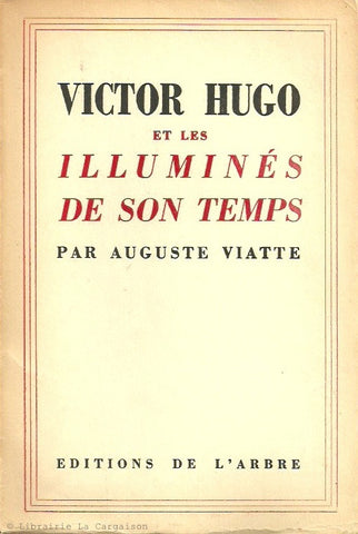 VIATTE, AUGUSTE. Victor Hugo et les illuminés de son temps