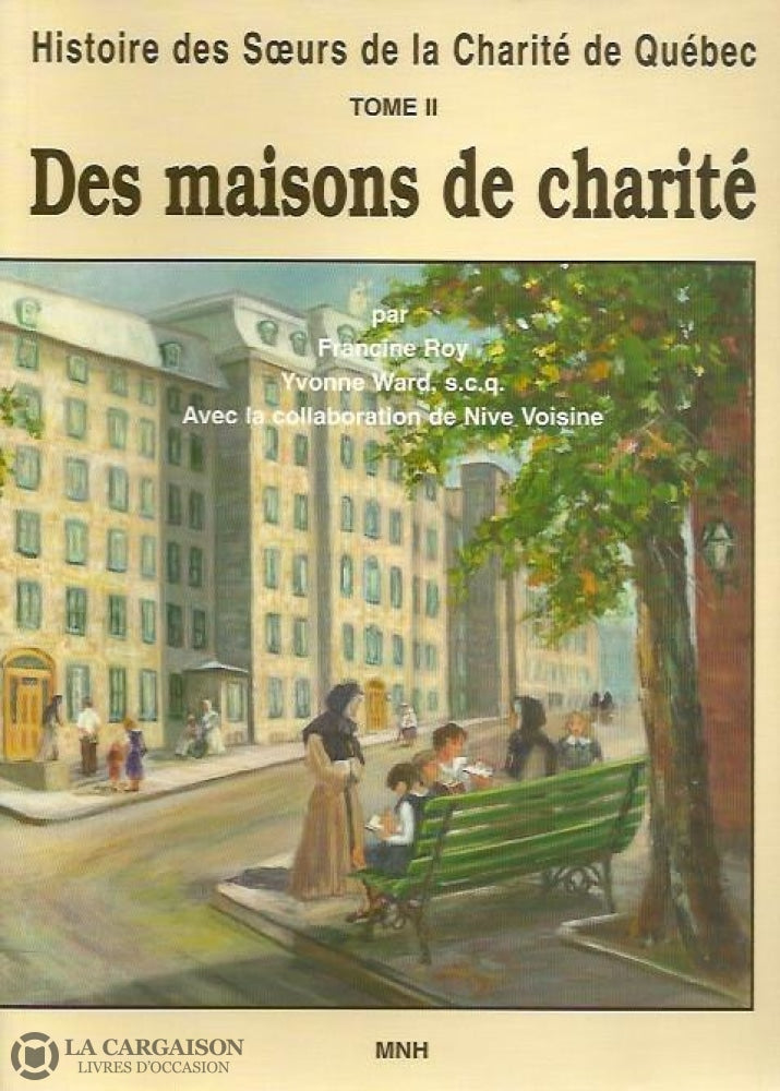 Voisine Nive. Histoire Des Surs De La Charité Québec - Tome 02:  Des Maisons Charité Doccasion Très