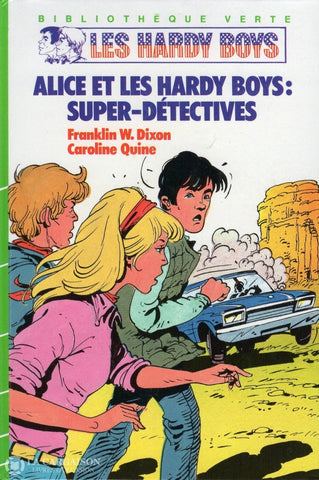 W. Dixon-Quine. Hardy Boys:  Alice Et Les Boys Super-Détectives Livre