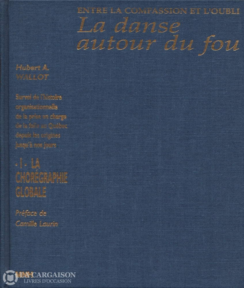 Wallot Hubert A. Danse Autour Du Fou (La) - Entre La Compassion Et Loubli:  Survol De Lhistoire