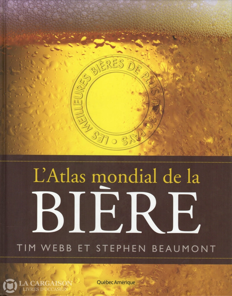 Webb-Beaumont. Atlas Mondial De La Bière (L) Livre