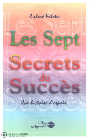 Webster Richard. Sept Secrets Du Succès (Les):  Une Histoire Despoir Livre