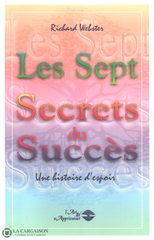 Webster Richard. Sept Secrets Du Succès (Les):  Une Histoire Despoir Livre