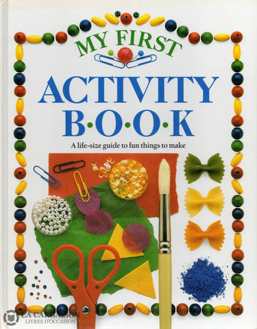 Wilkes Angela. My First Activity Book. A Life-Size Guide To Fun Things Make. Livre