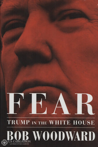 Woodward Bob. Fear:  Trump In The White House Livre