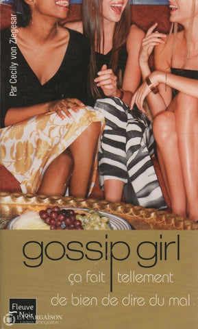 Ziegesar Cecily Von. Gossip Girl - Tome 01:  Ça Fait Tellement De Bien Dire Du Mal Livre